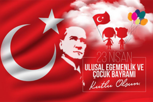 23 Nisan Ulusal Egemenlik ve Çocuk Bayramımız Kutlu Olsun