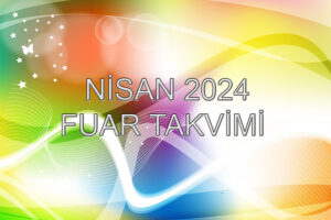 Nisan 2024 Fuar Takvimi